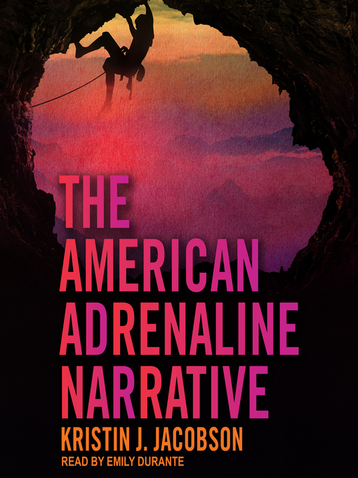 Title details for The American Adrenaline Narrative by Kristin J. Jacobson - Available